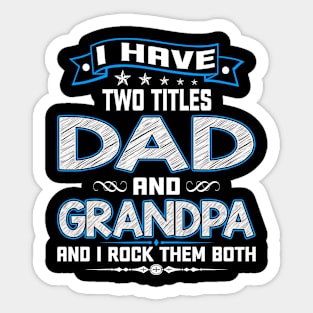 I have two titles dad and grandpa and I rock them both Sticker